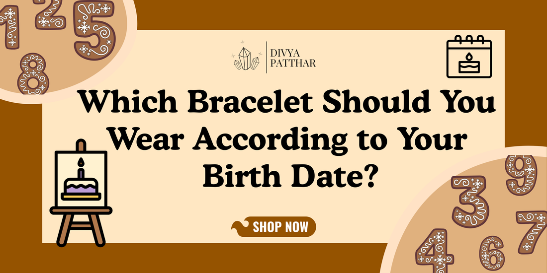 Which Bracelet Should You Wear According to Your Birth Date? (Numerology Guide)