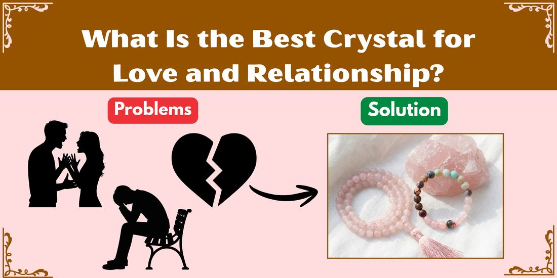 What Is the Best Crystal for Love and Relationships?