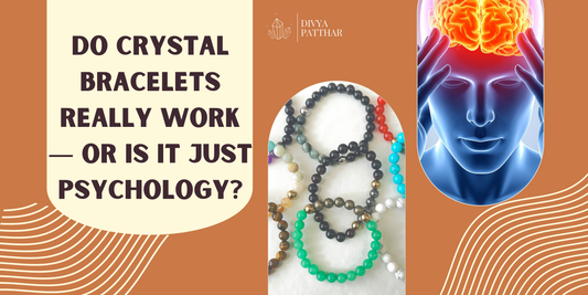 Do Crystal Bracelets Really Work — Or Is It Just Psychology?