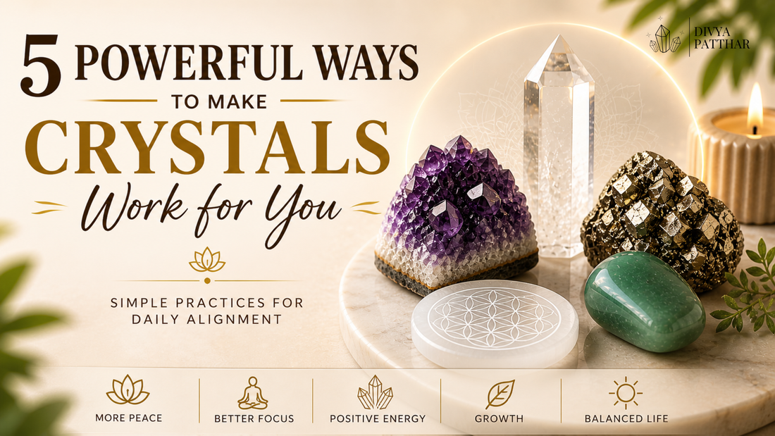 5 Powerful Ways to Make Crystals Work for You: A Practical Guide for Daily Alignment