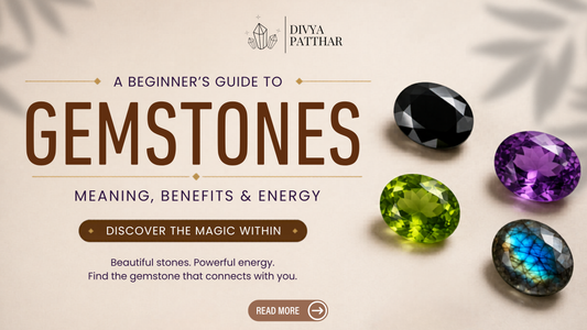 Popular Gemstones and Their Meaning: A Beginner’s Guide to Everyday Gemstone Energy