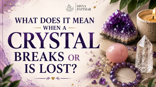 What Does It Mean When a Crystal Breaks or Gets Lost? Spiritual and Practical Meaning Explained