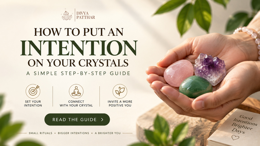 How to Put an Intention on Your Crystals: A Simple Step-by-Step Guide
